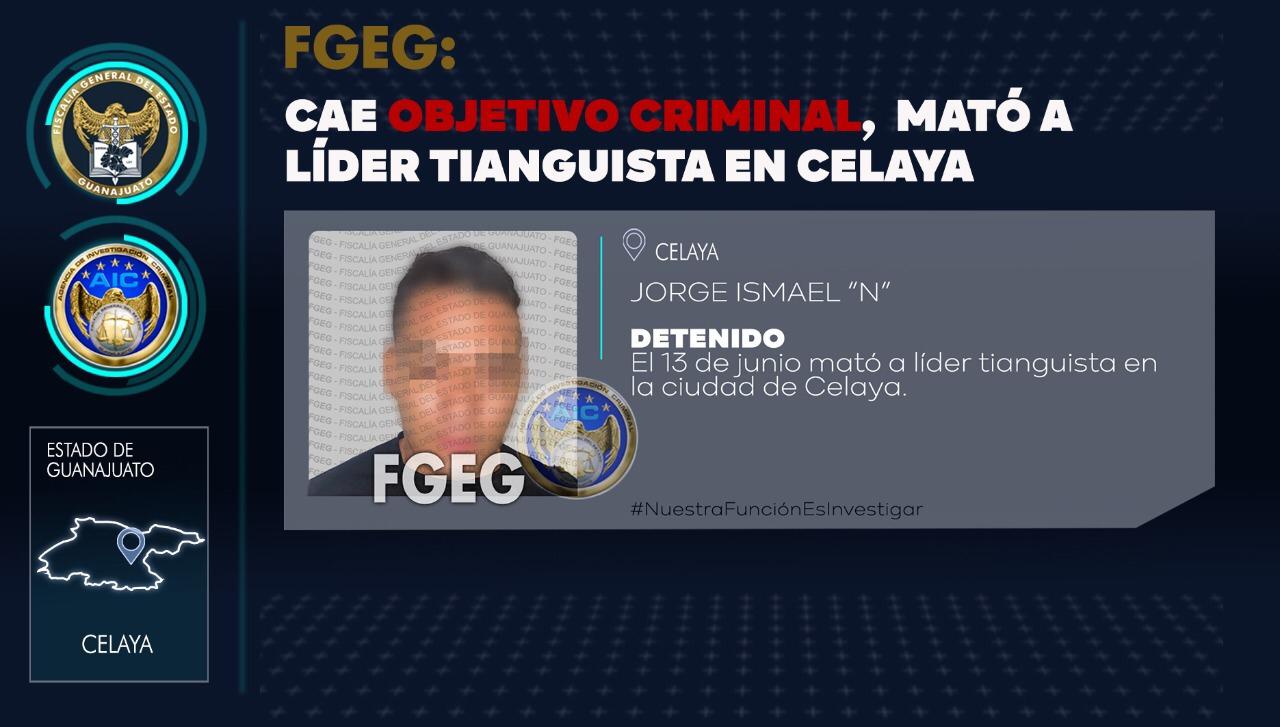 En Celaya la FGEG logró la captura de JORGE ISMAEL “N”, indiciado en el homicidio de líder tianguista. 1